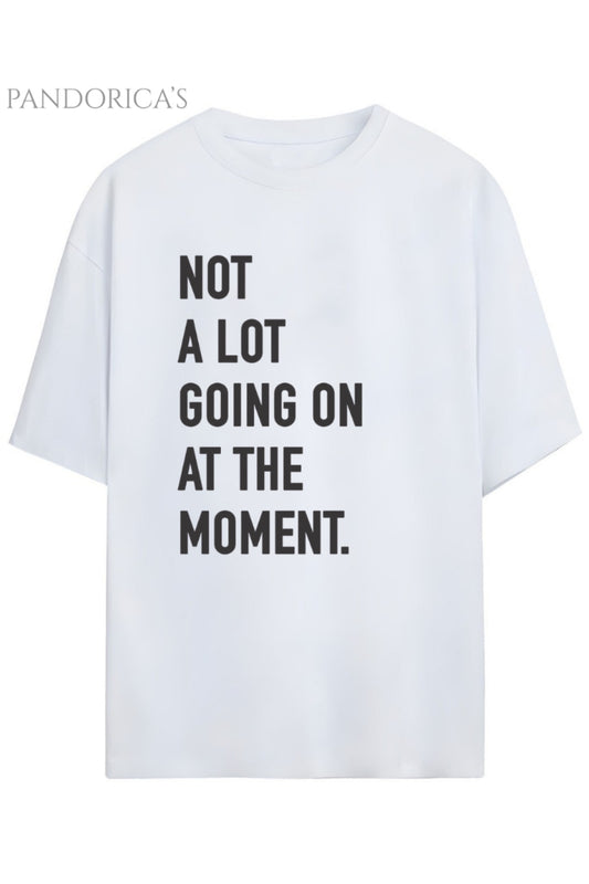 Pandorica's Taylor Swift "NOT A LOT GOING ON AT THE MOMENT" Tasarımı Baskılı Unisex Pamuklu T-shirt
