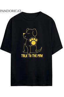 "TALK TO THE PAW" Yazılı Köpek Baskılı Unisex Pamuklu Tişört