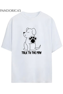 "TALK TO THE PAW" Yazılı Köpek Baskılı Unisex Pamuklu Tişört