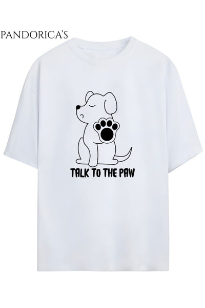 "TALK TO THE PAW" Yazılı Köpek Baskılı Unisex Pamuklu Tişört