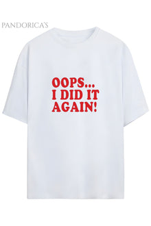 Britney Spears Tasarım Serisi "OOPS I DID IT AGAIN" Yazılı Baskılı Unisex Tişört
