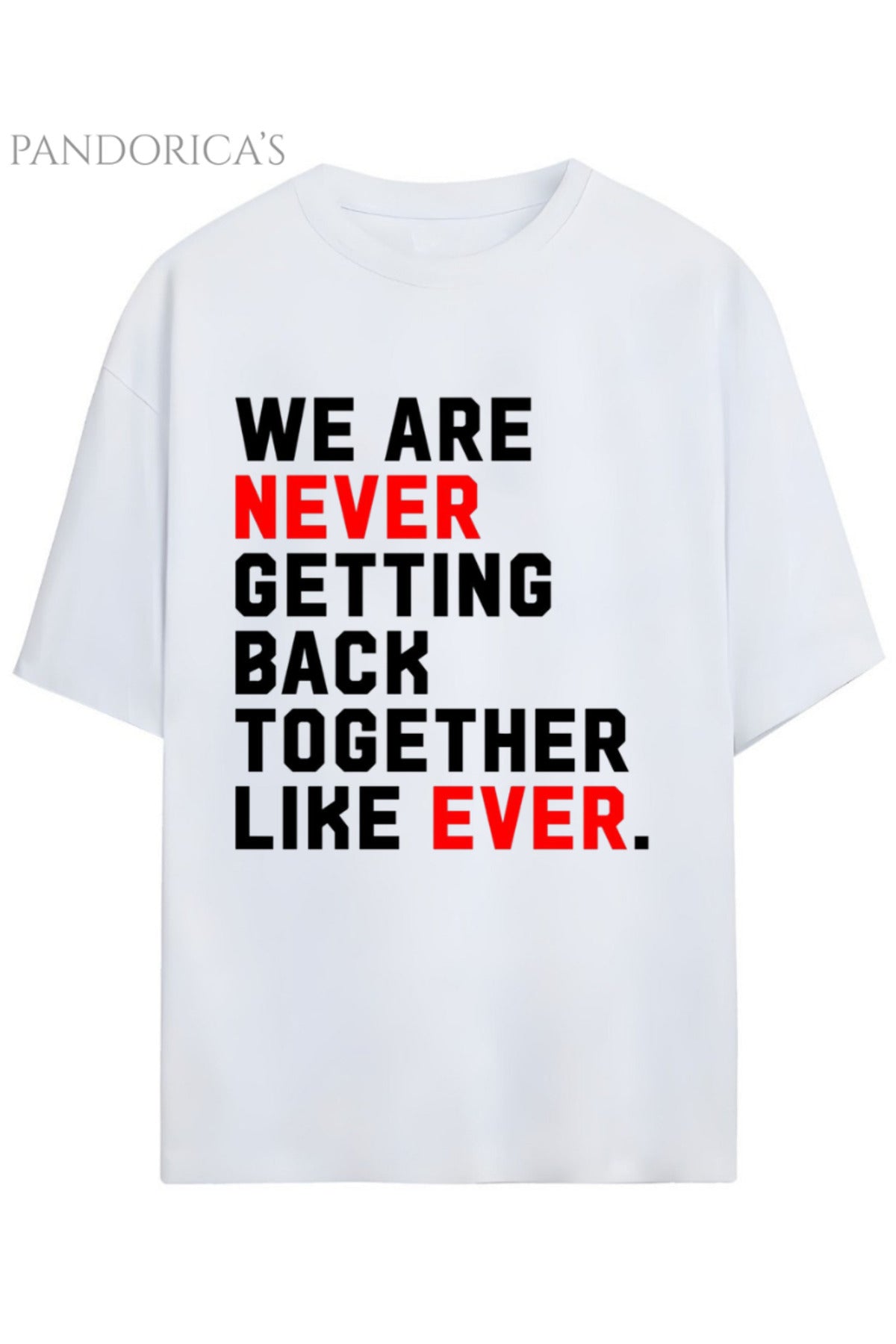Pandorica's Taylor Swift Tasarımı "We Are Never Getting Back Together"Baskılı Unisex Pamuklu T-Shirt