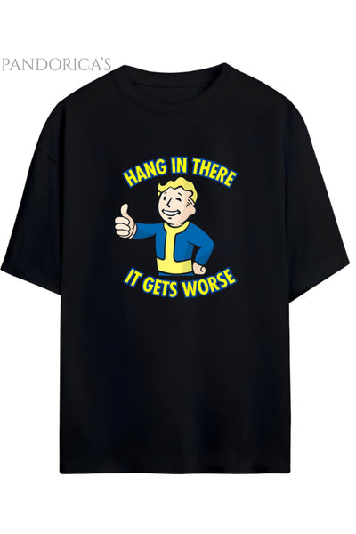 FALLOUT TASARIMI BASKILI "HANG IN THERE IT GETS WORSE" YAZILI PAMUKLU UNISEX TİŞÖRT