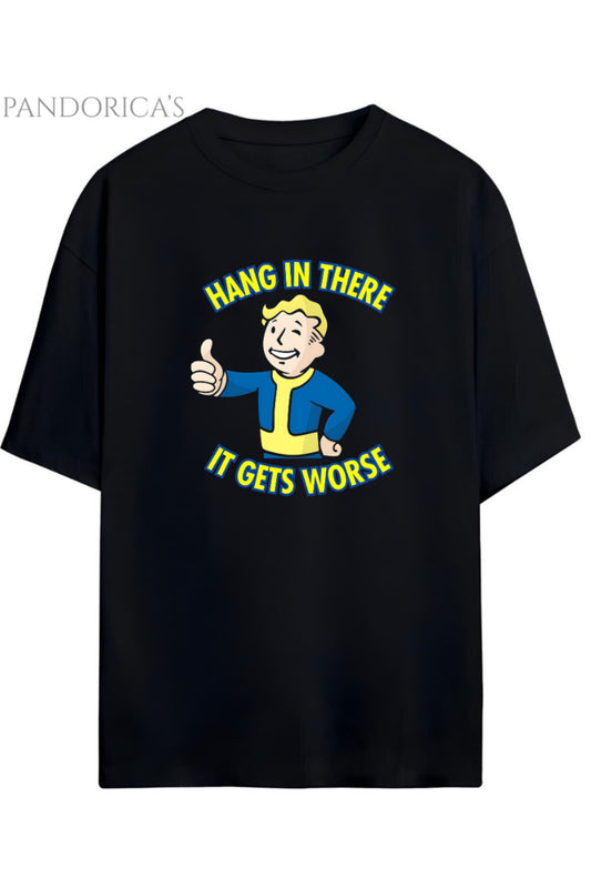 FALLOUT TASARIMI BASKILI "HANG IN THERE IT GETS WORSE" YAZILI PAMUKLU UNISEX TİŞÖRT