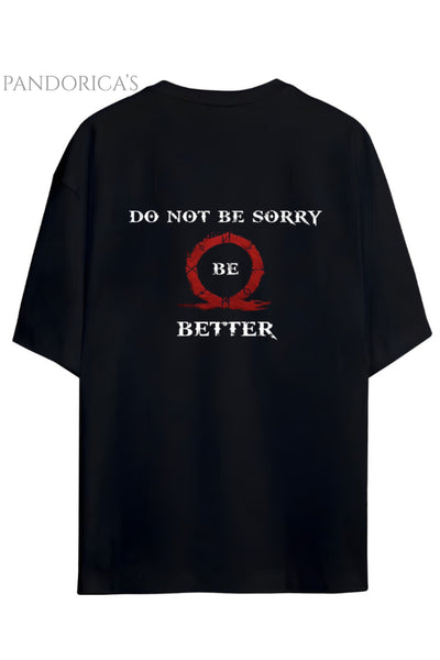 GOD OF WAR TASARIM SERİSİ "DO NOT BE SORRY BE BETTER" YAZILI SIRT BASKILI UNISEX GAMER TİŞÖRT