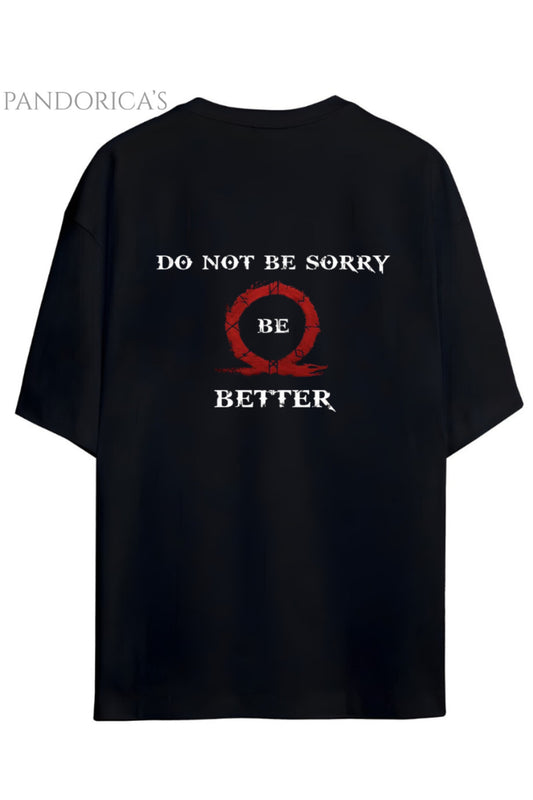 GOD OF WAR TASARIM SERİSİ "DO NOT BE SORRY BE BETTER" YAZILI SIRT BASKILI UNISEX GAMER TİŞÖRT