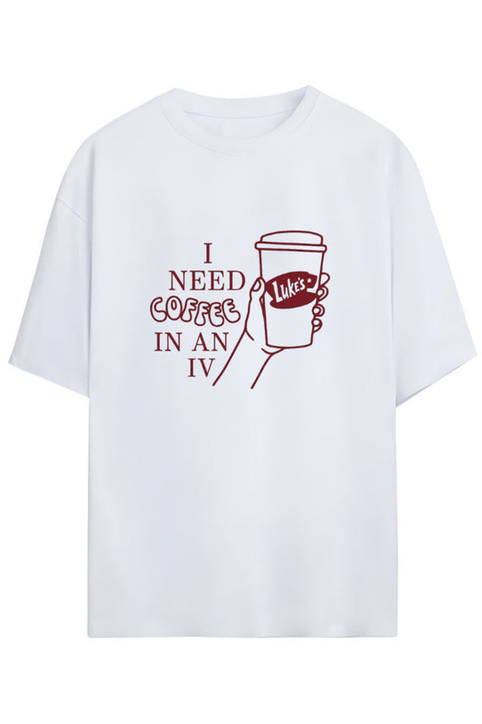Gilmore Girls Tasarım Serisi "I Need Coffee In Iv" Yazılı Baskılı Pamuklu Unisex Tişört