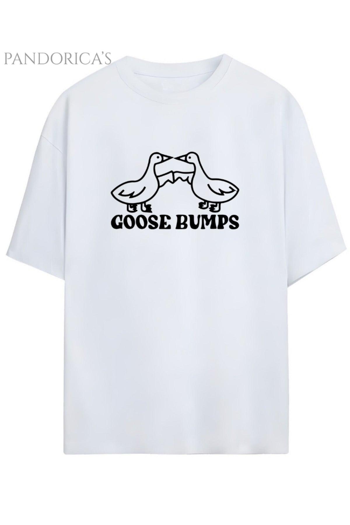 Pandorica's İronik Komik Tasarım Kaz Baskılı Goose Bumps Yazılı Unisex Pamuklu T-Shirt