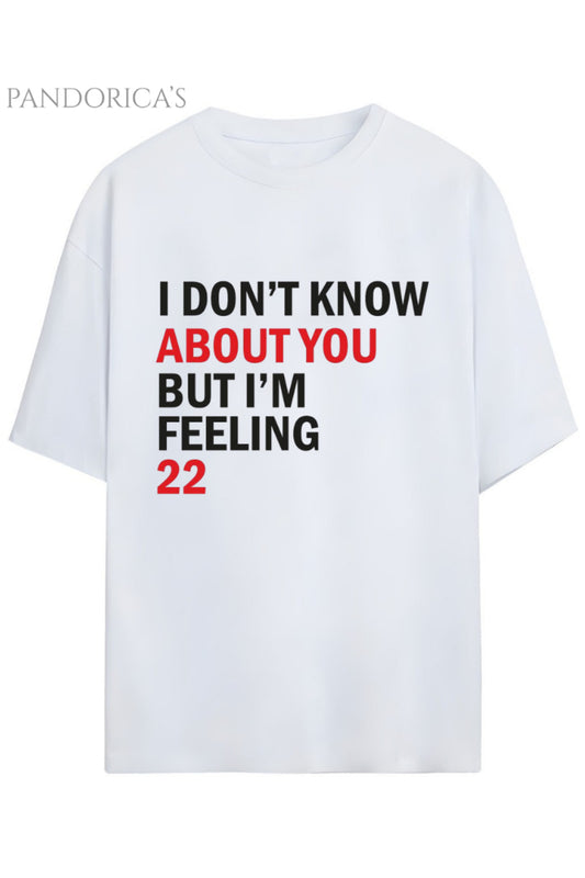 Pandorica's Taylor Swift Tasarımı "I'M FEELING 22" Yazılı Baskılı Unisex Pamuklu T-shirt