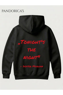 DEXTER Tasarımı "TONIGHT'S THE NIGHT" İkonik Replik Yazılı SIRT Baskılı Unisex Kapüşonlu Pamuklu Sweatshirt Hoodie