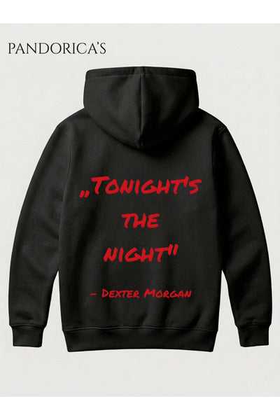 DEXTER Tasarımı "TONIGHT'S THE NIGHT" İkonik Replik Yazılı SIRT Baskılı Unisex Kapüşonlu Pamuklu Sweatshirt Hoodie